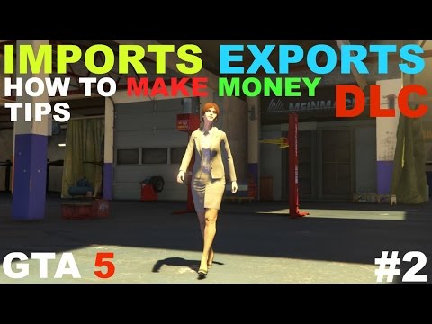 GTA 5 ONLINE Import Export Cars DLC, How To Make Money,First Sale, Tips,60 Car Garage,Buy WareHouse