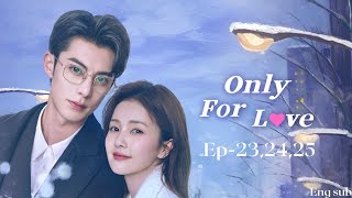 Download lagu Only for love Chinese drama ep 23,24,25 eng sub