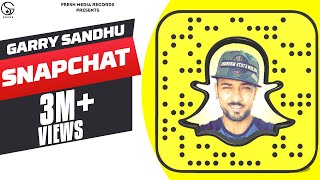 GARRY SANDHU  | SNAPCHAT (Full Video) | Latest Song 2018 chords