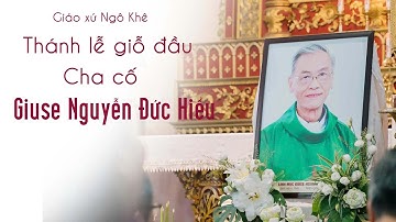 Thánh lễ Giỗ Đầu Cha Cố Giuse Nguyễn Đức Hiểu | Giáo xứ Ngô Khê
