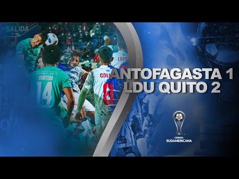 ANTOFAGASTA vs. LIGA DE QUITO [1-2] | RESUMEN | CONMEBOL SUDAMERICANA 2022