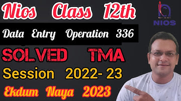 Nios 2022-23 TMA Solved | Class 12th Data Entry Operation 336 Solved TMA 2022-23 | April 2022-23 TMA