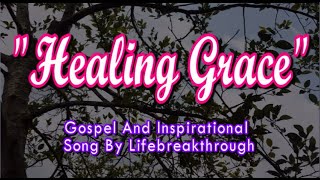 HEALING GRACE (Gospel Music by #lifebreakthrough)