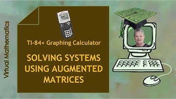 Solving Systems Using Augmented Matrices  (TI-84 Video #36)