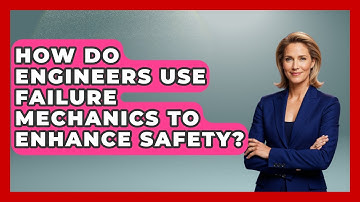 How Do Engineers Use Failure Mechanics to Enhance Safety? | How Things Break News