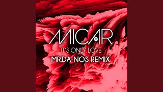 It's Only Love (Mr. Da-Nos Remix)