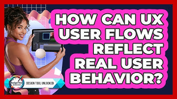 How Can UX User Flows Reflect Real User Behavior? - Design Tool Unlocked