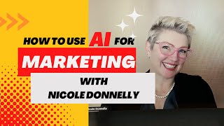 How to use AI for Marketing - Nicole Donnelly, AI Smart Marketing
