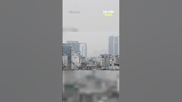 Anh Chị Em Lưu Ý, Ô Nhiễm Không Khí Nghiêm Trọng Tại Hà Nội #shorts