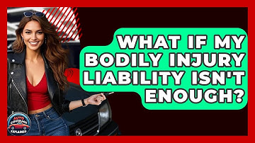 What If My Bodily Injury Liability Isn