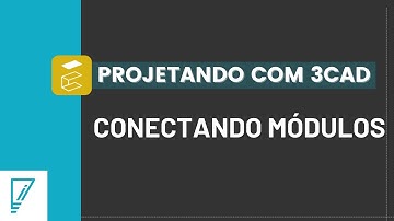 Projetando com 3Cad #11 | Conectando Módulos
