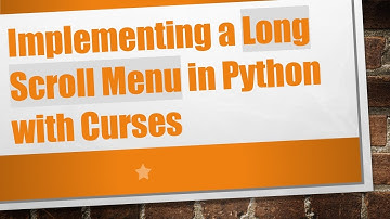 Implementing a Long Scroll Menu in Python with Curses