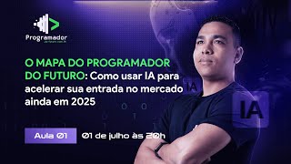⁠Aula 1 | O MAPA DO PROGRAMADOR DO FUTURO: Como usar IA para acelerar sua entrada no mercado