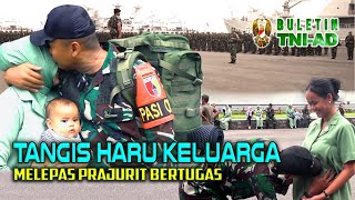 Tangis Haru Keluarga Melepas Prajurit Bertugas | BULETIN TNI AD