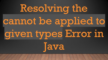 Resolving the cannot be applied to given types Error in Java
