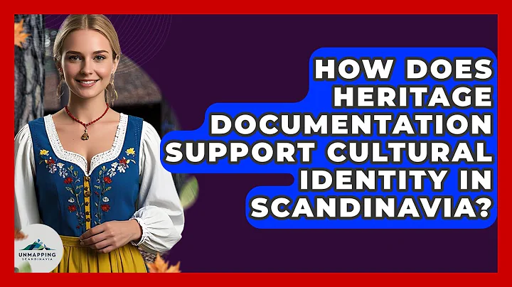 How Does Heritage Documentation Support Cultural Identity in Scandinavia? - Unmapping Scandinavia