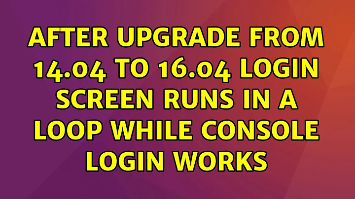 After Upgrade from 14.04 to 16.04 login screen runs in a loop while console login works