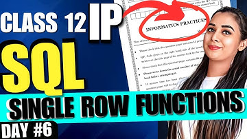Day 6 | SQL - Single Row Functions | All in One Class | CBSE Class 12 Informatics Practices (065)