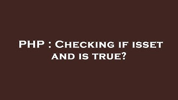 PHP : Checking if isset and is true?