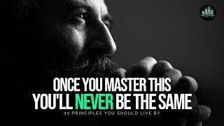 20 Principles You Should Live By To Get Everything You Want In Life!  MASTER THIS!