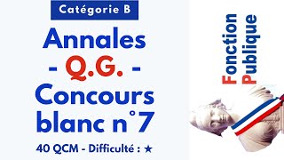 Annales - Q.G. - Concours blanc n°7 - 40 QCM - Difficulté : ★