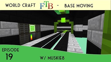 Minecraft - FTB - World Craft Server - Episode 19 - Base Moving