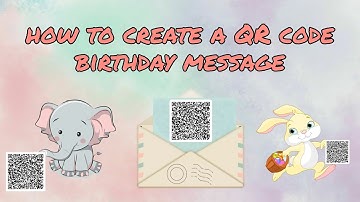 How to create a QR code birthday message or wish