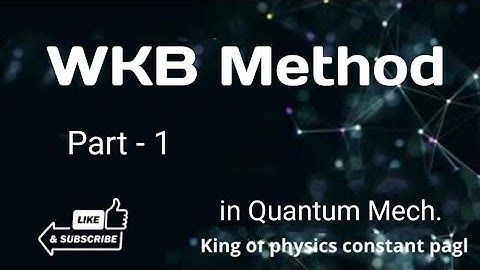 WKB Method ! in Quantum mechanics ! part - 1 #constantpagl  #quantummechanics #mscphysics