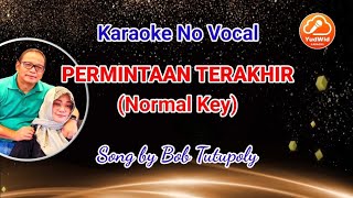 PERMINTAAN TERAKHIR | KARAOKE | ORIGINAL KEY | BOB TUTUPOLY | HD