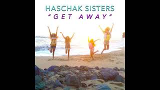 Get Away - Haschak Sisters (Audio)