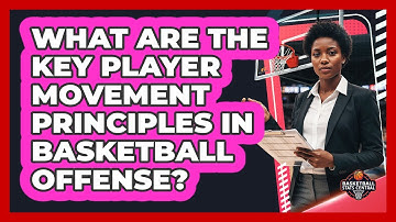 What Are The Key Player Movement Principles In Basketball Offense? - Basketball Stats Central