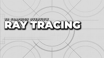 Ray Tracing | 3D Graphics Overview