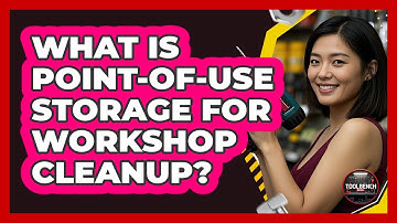 What Is Point-of-use Storage For Workshop Cleanup? - ToolBench Pros
