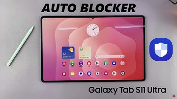 Samsung Galaxy Tab S11 Ultra: How To Enable / Disable Auto Blocker