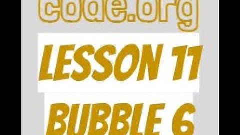 code.org Lesson 11 Bubble 6