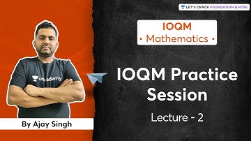 IOQM Practice Session | L 2 | Mathematics | Foundation & NTSE | Ajay Singh