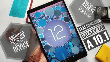 Android 12 for Any GSI Treble Phone: Feat Samsung galaxy Tab A 10.1 (2019) SM-T515/SMT510
