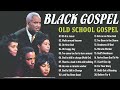 Top 100 best old school gospel songs of all time  greatest hits black gospel of all time