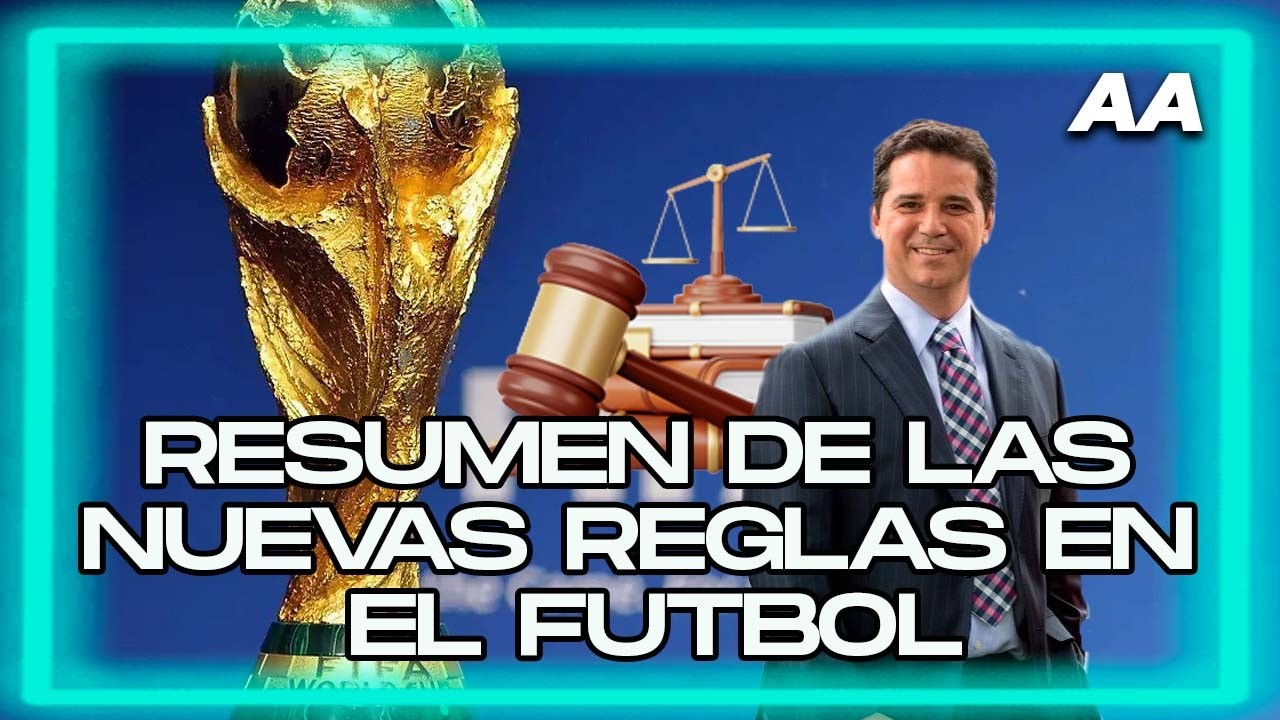 ¡EL FUTBOL HA CAMBIADO! Las nuevas reglas del fútbol que van a impactar el Mundial | Andrés Agulla