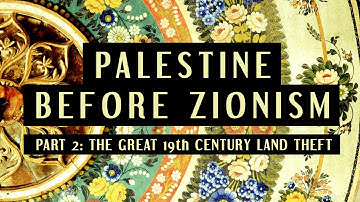 12.3 The Great Land Theft (Secret History of Israel/Palestine pt. 3)