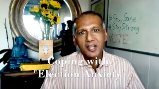 Coping With Election Anxiety By Dr. Jay Kumar