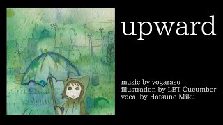 【夜烏P】upward / 初音ミク - Hatsune Miku