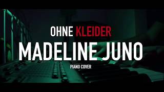 MADELINE JUNO - OHNE KLEIDER (Instrumental Piano Cover)