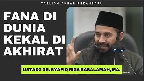 Tabligh Akbar Ustadz DR. Syafiq Riza Basalamah - Fana Di Dunia Kekal Di Akhirat