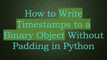 How to Write Timestamps to a Binary Object Without Padding in Python