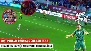 Loạt Penalty Định Mệnh Đánh Gục Ông Lớn Tây Á Đưa Bóng Đá Việt Nam Vang Danh Châu Á| Khán Đài Online