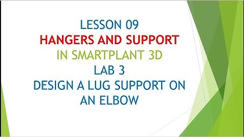 [SP3D]\LESSON 9\LAB 3_DESIGN A LUG SUPPORT ON AN ELBOW