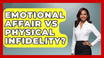Emotional Affair Vs Physical Infidelity? - Get Divorce Answers