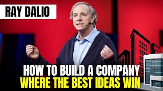 How to build a company where the best ideas win | RAY DALIO !