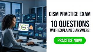 Certified Information Security Manager CISM Practice Exam 10 Questions with Explained Answers